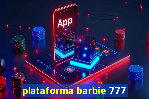 plataforma barbie 777